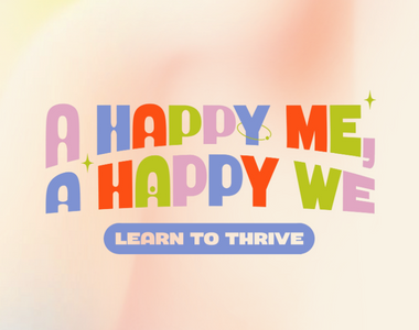 A Happy Me, A Happy We: Learn to Thrive Youth Wellness Symposium