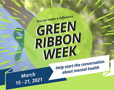 Green Ribbon Week March 15-21, 2021. Help start the conversation about mental health. You can make a difference. 