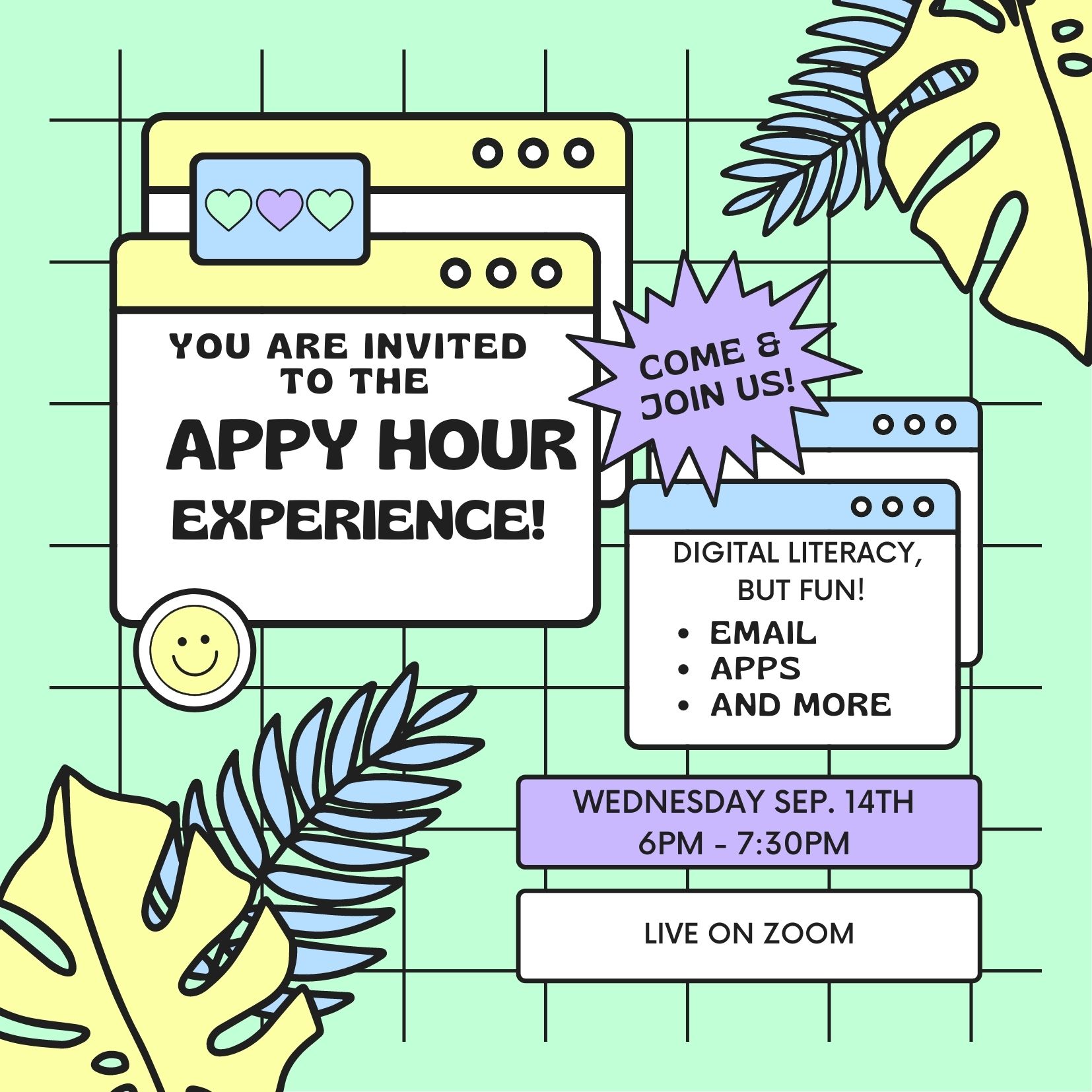 You are invited to the Appy Hour Experience. Come and Join us! Digital literacy fun fun: email, apps and more. Wednesday Sept 14 6pm-7:30 pm. Live on Zoom. 