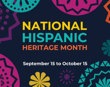 National Hispanic Heritage Month September 15 to October 15