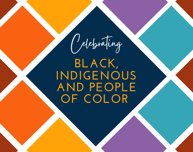 Celebrating Black, Indigenous and People of Color